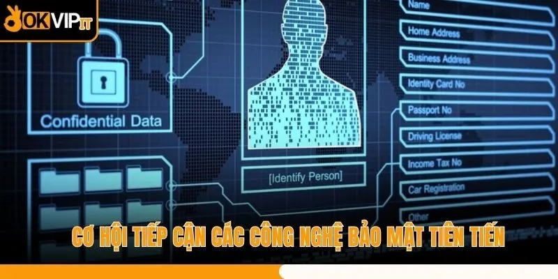 Cơ hội tiếp cận các công nghệ bảo mật tiên tiến