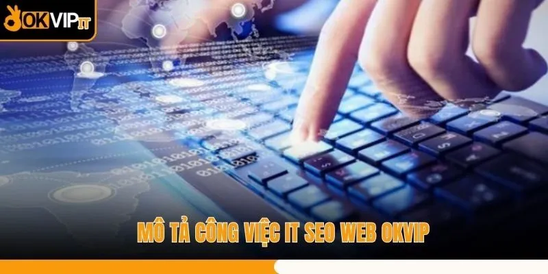 Mô tả công việc IT SEO web OKVIP