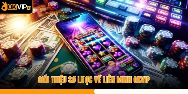 Giới thiệu sơ lược về liên minh OKVIP