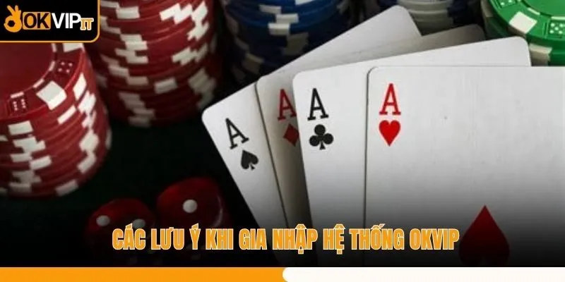 Các lưu ý khi gia nhập hệ thống OKVIP