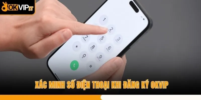 Xác minh số điện thoại khi đăng ký OKVIP