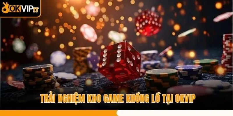 Trải nghiệm kho game khổng lồ tại OKVIP