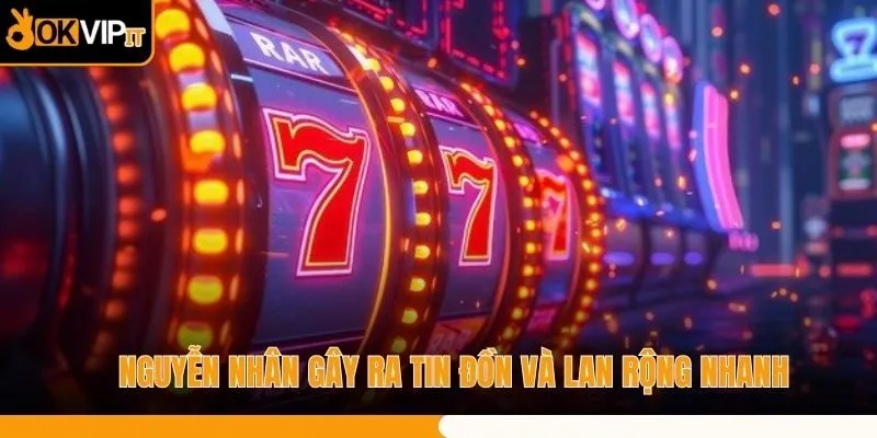 Nguyễn nhân gây ra tin đồn và lan rộng nhanh