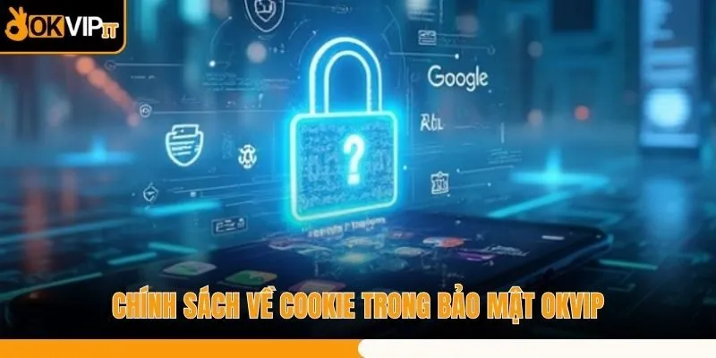 Chính sách về cookie trong bảo mật OKVIP
